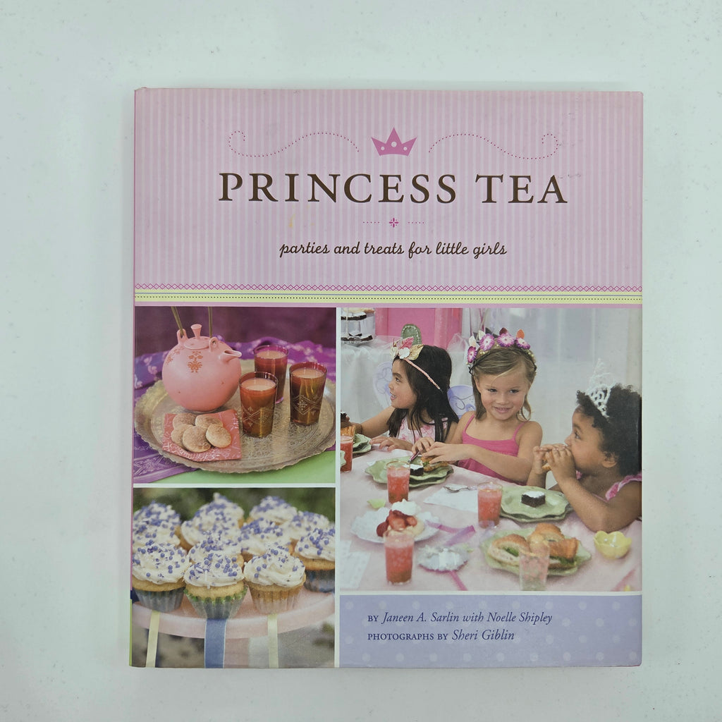 Princess Tea Parties & Treats For Little Girls Hardcover Book